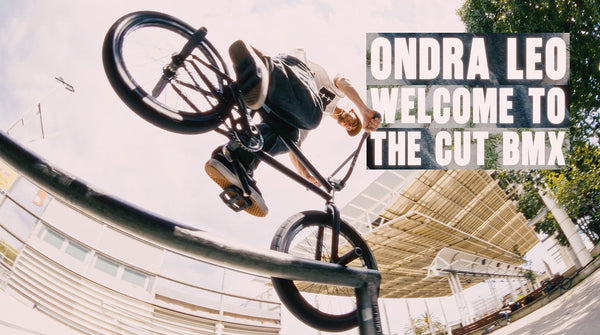 ONDRA LEO - 'WELCOME TO THE CUT BMX'